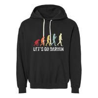 Funny LetS Go Darwin Charles Darwin Quote Evolution Garment-Dyed Fleece Hoodie