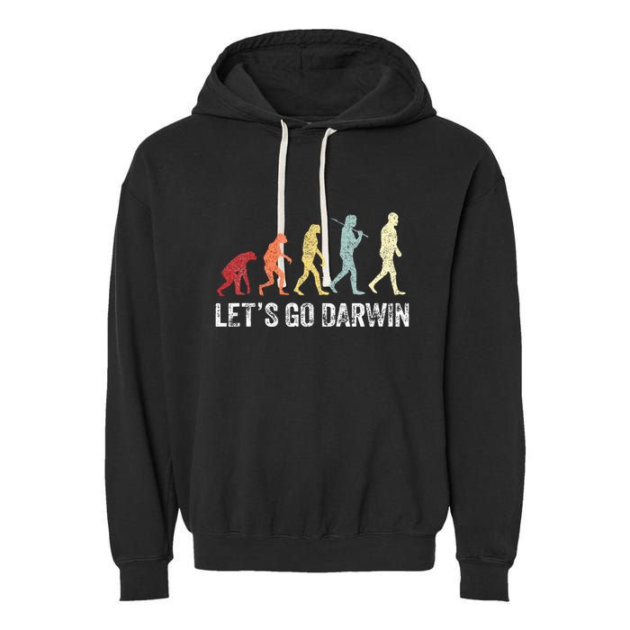 Funny LetS Go Darwin Charles Darwin Quote Evolution Garment-Dyed Fleece Hoodie