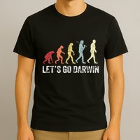 Funny LetS Go Darwin Charles Darwin Quote Evolution T-Shirt
