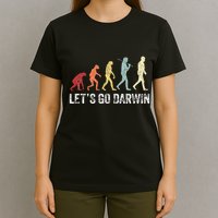 Funny LetS Go Darwin Charles Darwin Quote Evolution T-Shirt