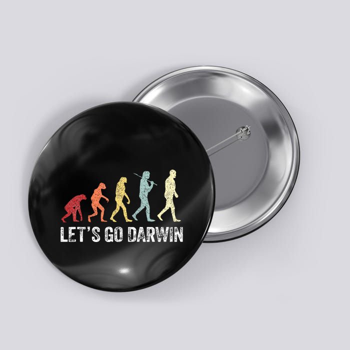 Funny LetS Go Darwin Charles Darwin Quote Evolution Button