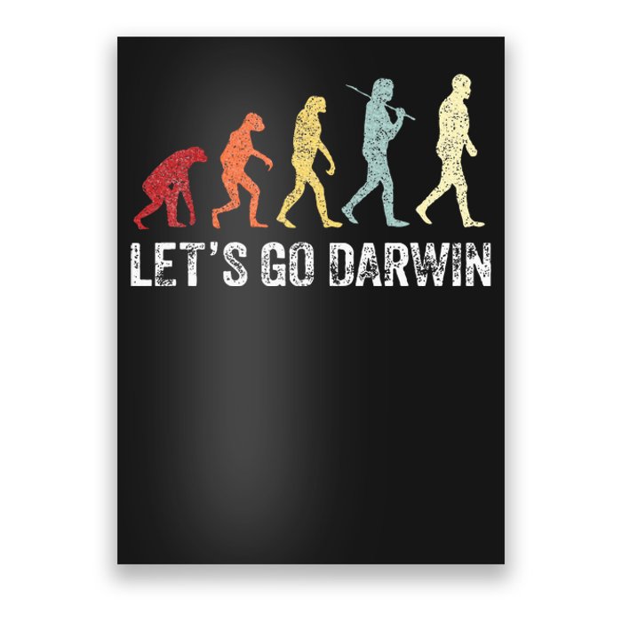 Funny LetS Go Darwin Charles Darwin Quote Evolution Poster