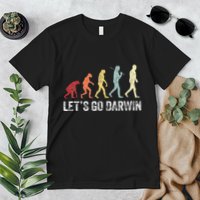 Funny LetS Go Darwin Charles Darwin Quote Evolution Premium T-Shirt