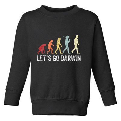 Funny LetS Go Darwin Charles Darwin Quote Evolution Toddler Sweatshirt