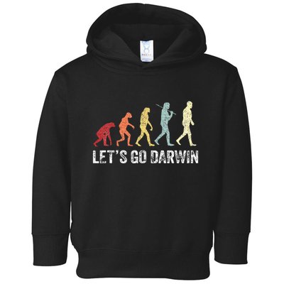 Funny LetS Go Darwin Charles Darwin Quote Evolution Toddler Hoodie