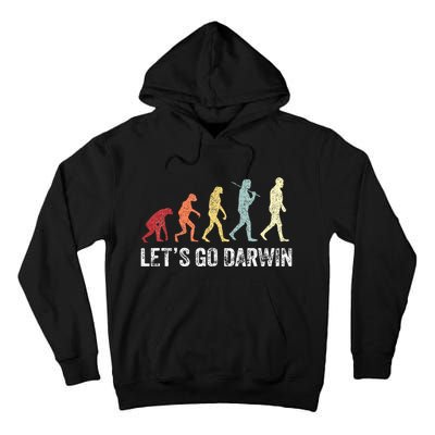 Funny LetS Go Darwin Charles Darwin Quote Evolution Tall Hoodie