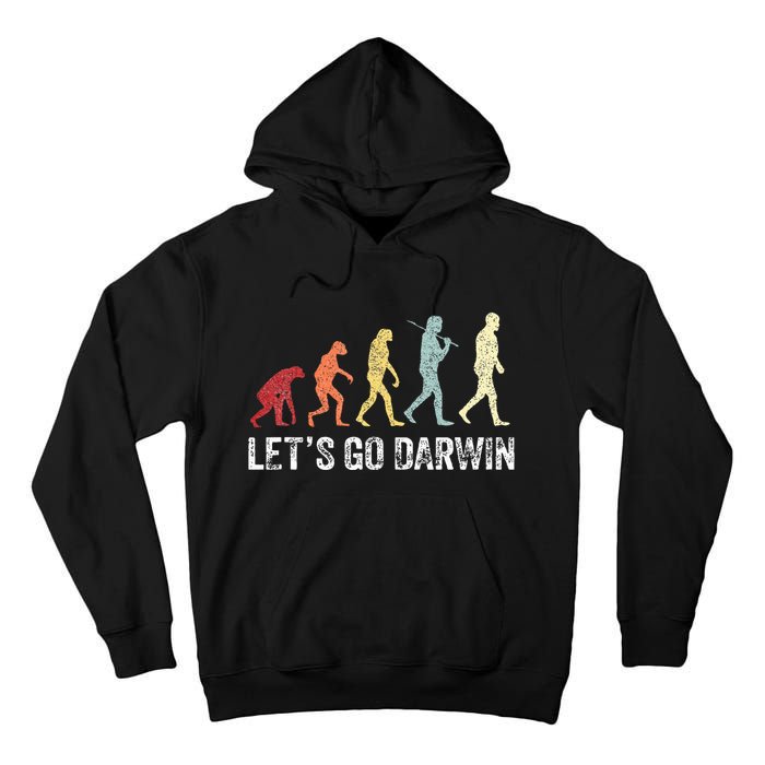 Funny LetS Go Darwin Charles Darwin Quote Evolution Tall Hoodie