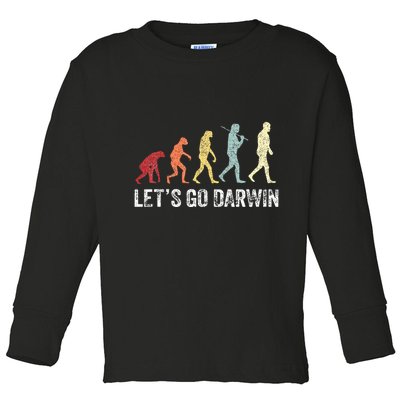 Funny LetS Go Darwin Charles Darwin Quote Evolution Toddler Long Sleeve Shirt