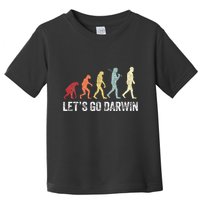 Funny LetS Go Darwin Charles Darwin Quote Evolution Toddler T-Shirt