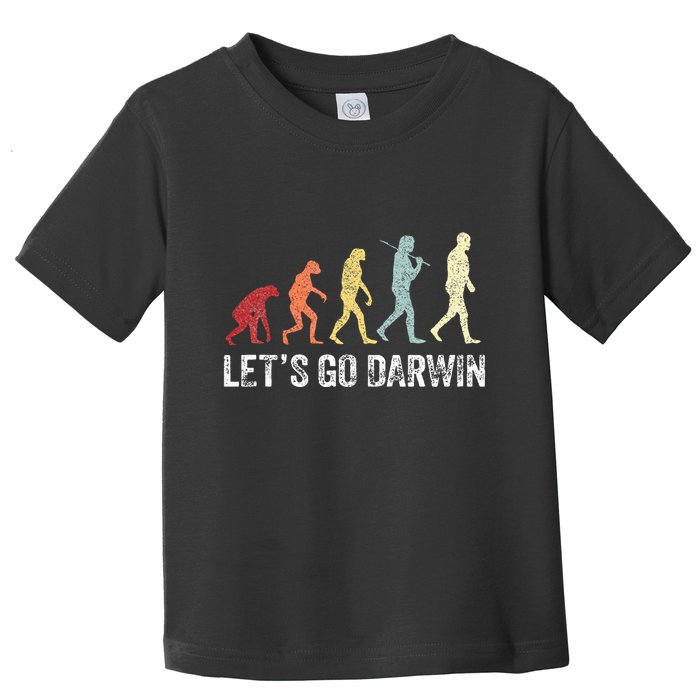 Funny LetS Go Darwin Charles Darwin Quote Evolution Toddler T-Shirt