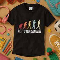 Funny LetS Go Darwin Charles Darwin Quote Evolution Kids T-Shirt