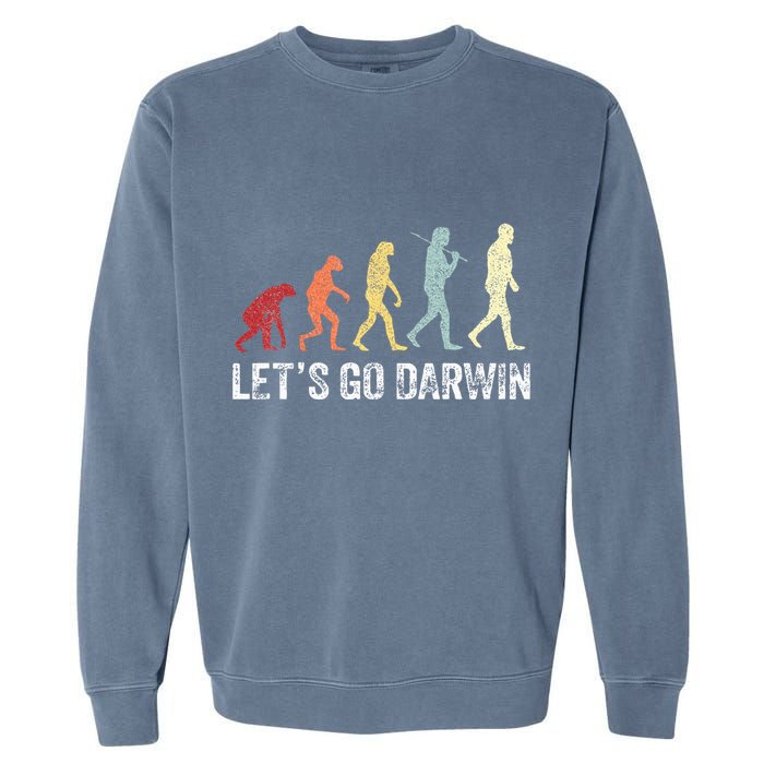 Funny LetS Go Darwin Charles Darwin Quote Evolution Garment-Dyed Sweatshirt