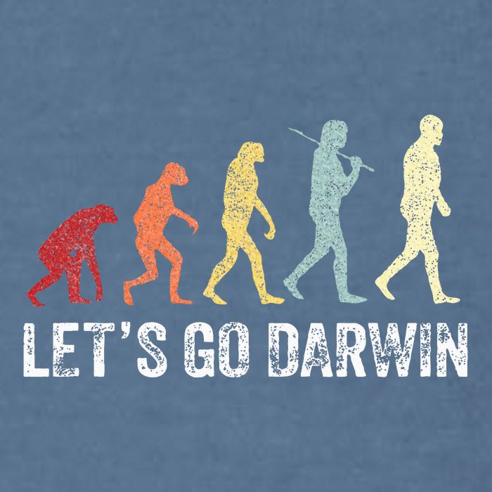 Funny LetS Go Darwin Charles Darwin Quote Evolution Garment-Dyed Sweatshirt