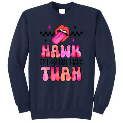 Funny Lips Groovy Hawk Tush Spit On That Thing Gift Tall Sweatshirt