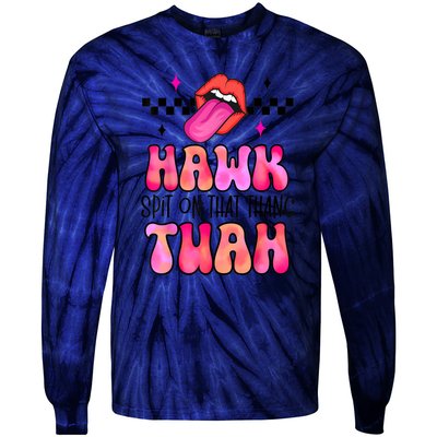 Funny Lips Groovy Hawk Tush Spit On That Thing Gift Tie-Dye Long Sleeve Shirt