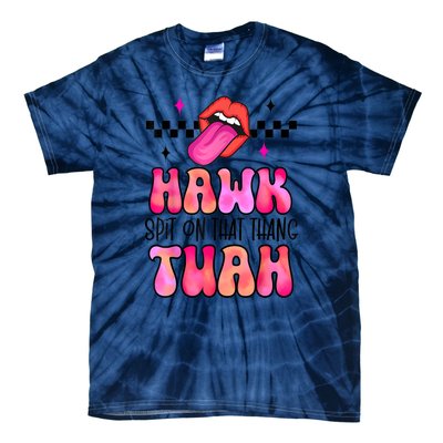 Funny Lips Groovy Hawk Tush Spit On That Thing Gift Tie-Dye T-Shirt