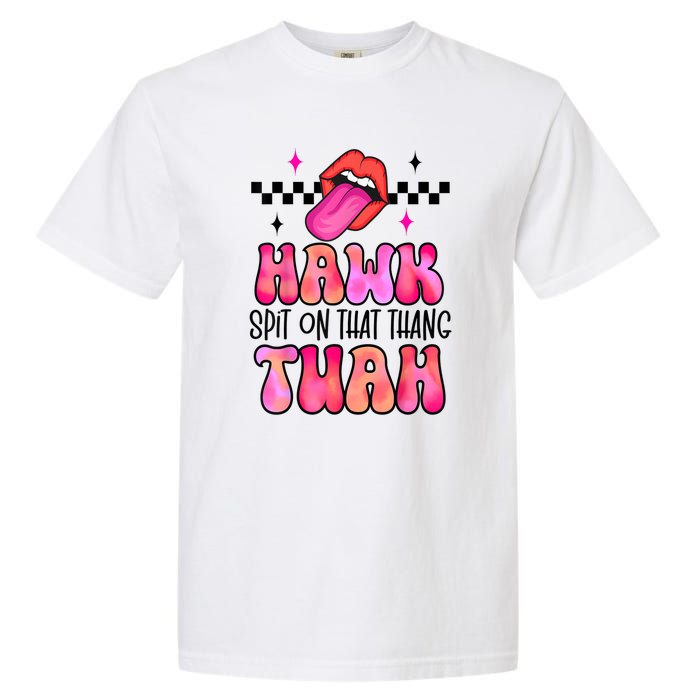 Funny Lips Groovy Hawk Tush Spit On That Thing Gift Garment-Dyed Heavyweight T-Shirt