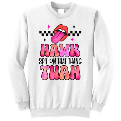 Funny Lips Groovy Hawk Tush Spit On That Thing Gift Sweatshirt