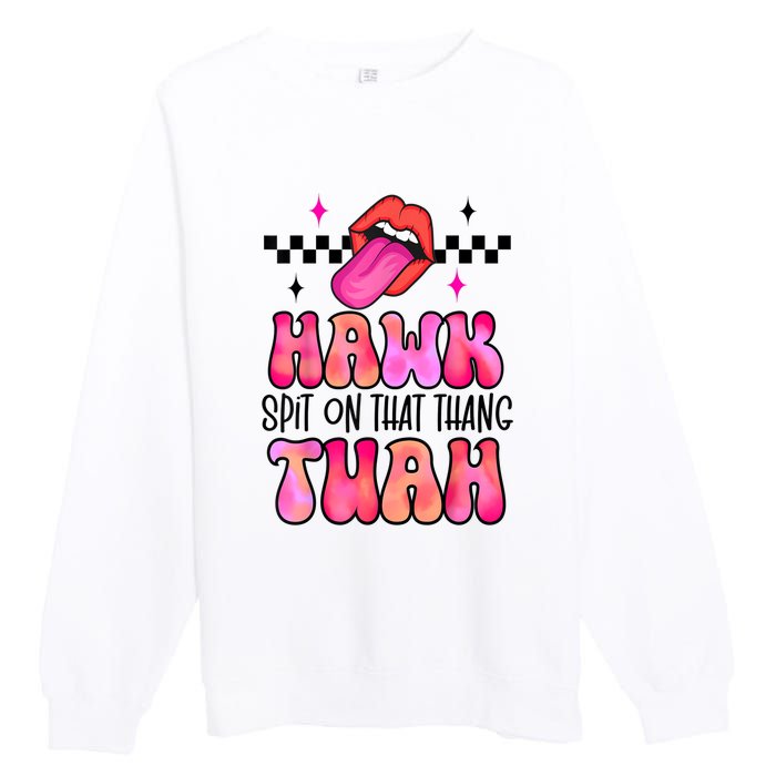 Funny Lips Groovy Hawk Tush Spit On That Thing Gift Premium Crewneck Sweatshirt