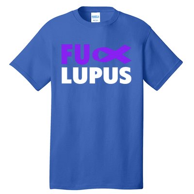 Fuck Lupus Gift Fu Lupus Awareness Meaningful Gift Tall T-Shirt