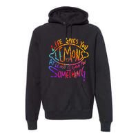 Funny Life Gives You Lemons Or At Least Gave You Something Premium Hoodie