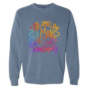 Funny Life Gives You Lemons Or At Least Gave You Something Garment-Dyed Sweatshirt