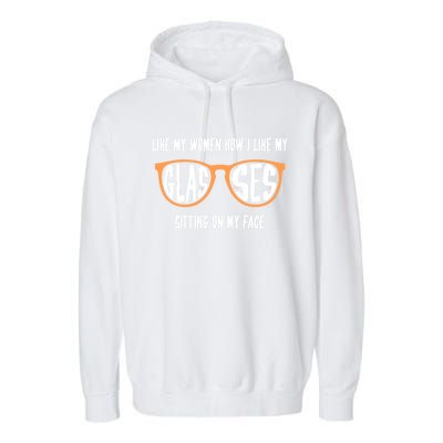 Funny Lesbian Gift I Like My Women How I Like My Glasses Gift Garment-Dyed Fleece Hoodie