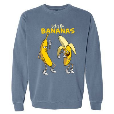 Funny Let's Go Bananas Gift Boy Girl Cute Fruit Dance Garment-Dyed Sweatshirt