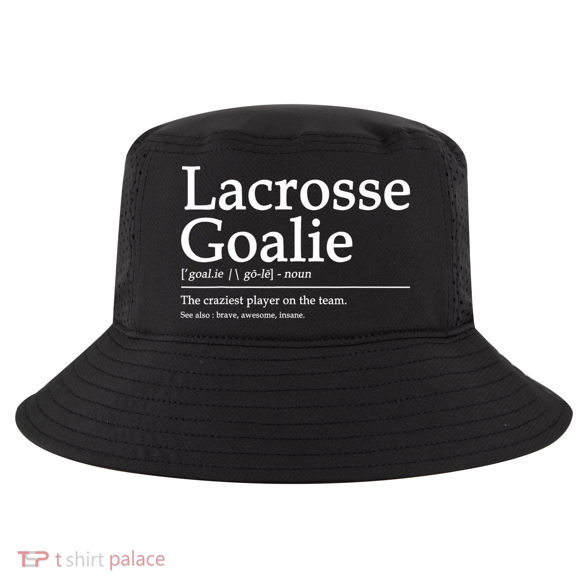 Funny Lacrosse Goalie Definition Quote Cool Cool Comfort Performance Bucket Hat