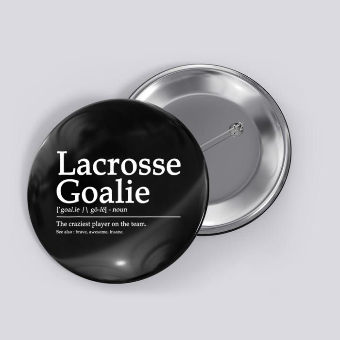 Funny Lacrosse Goalie Definition Quote Cool Button