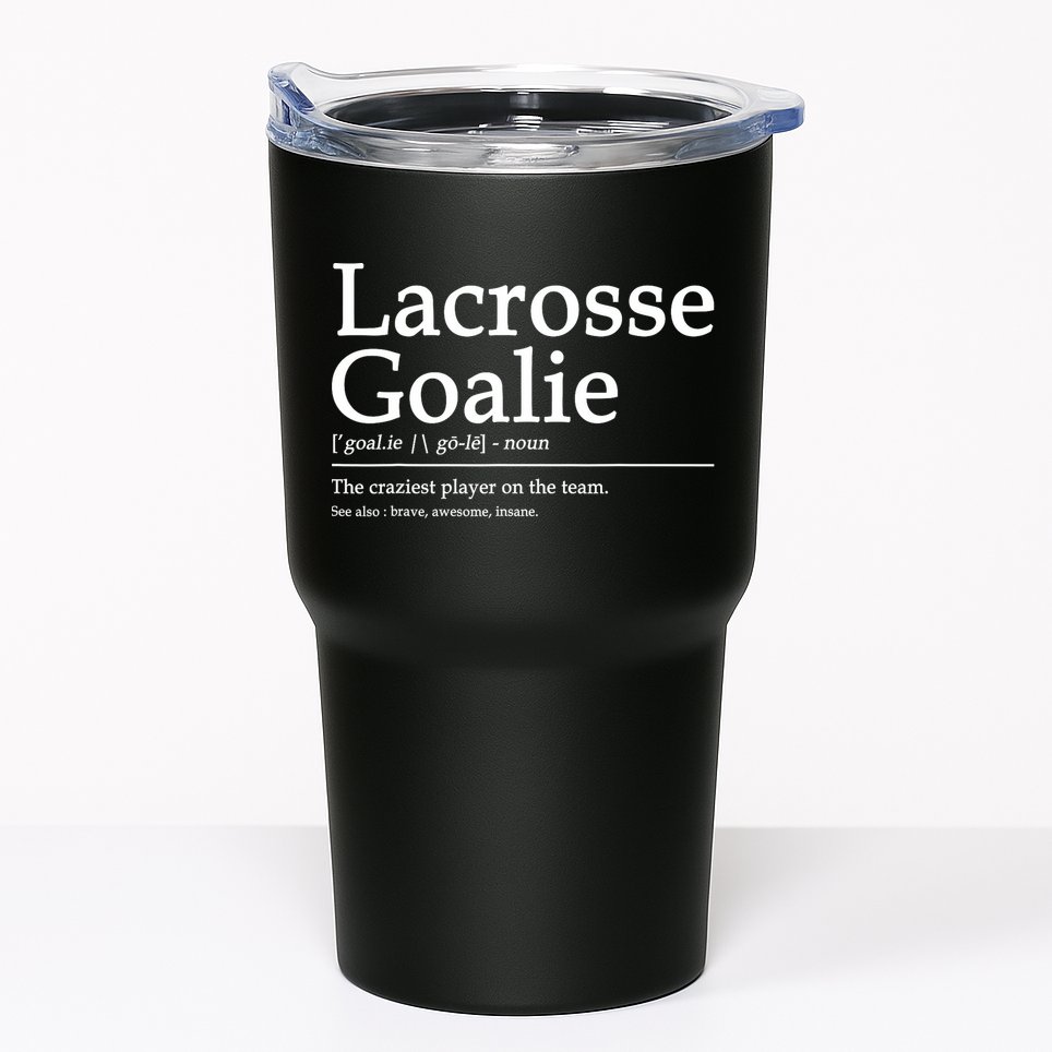 Funny Lacrosse Goalie Definition Quote Cool Tumbler