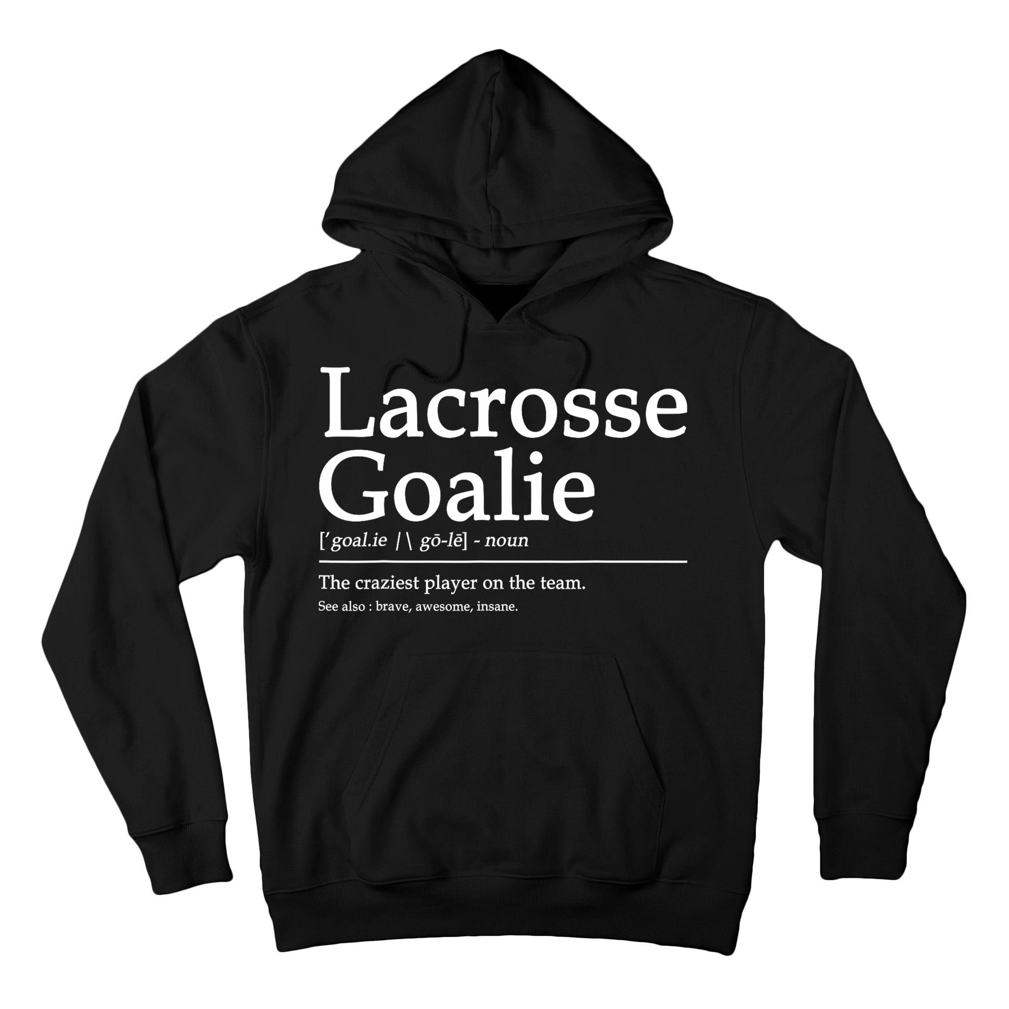 Funny Lacrosse Goalie Definition Quote Cool Tall Hoodie