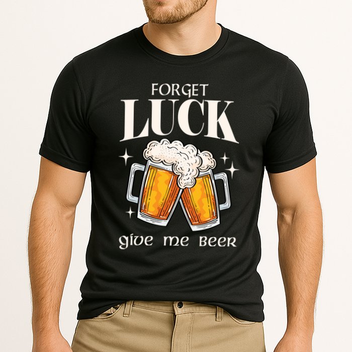 Forget Luck Give Me Beer St Patricks Day Cooling Performance Crew T-Shirt