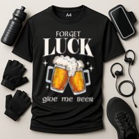 Forget Luck Give Me Beer St Patricks Day Cooling Performance Crew T-Shirt