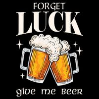 Forget Luck Give Me Beer St Patricks Day Cooling Performance Crew T-Shirt