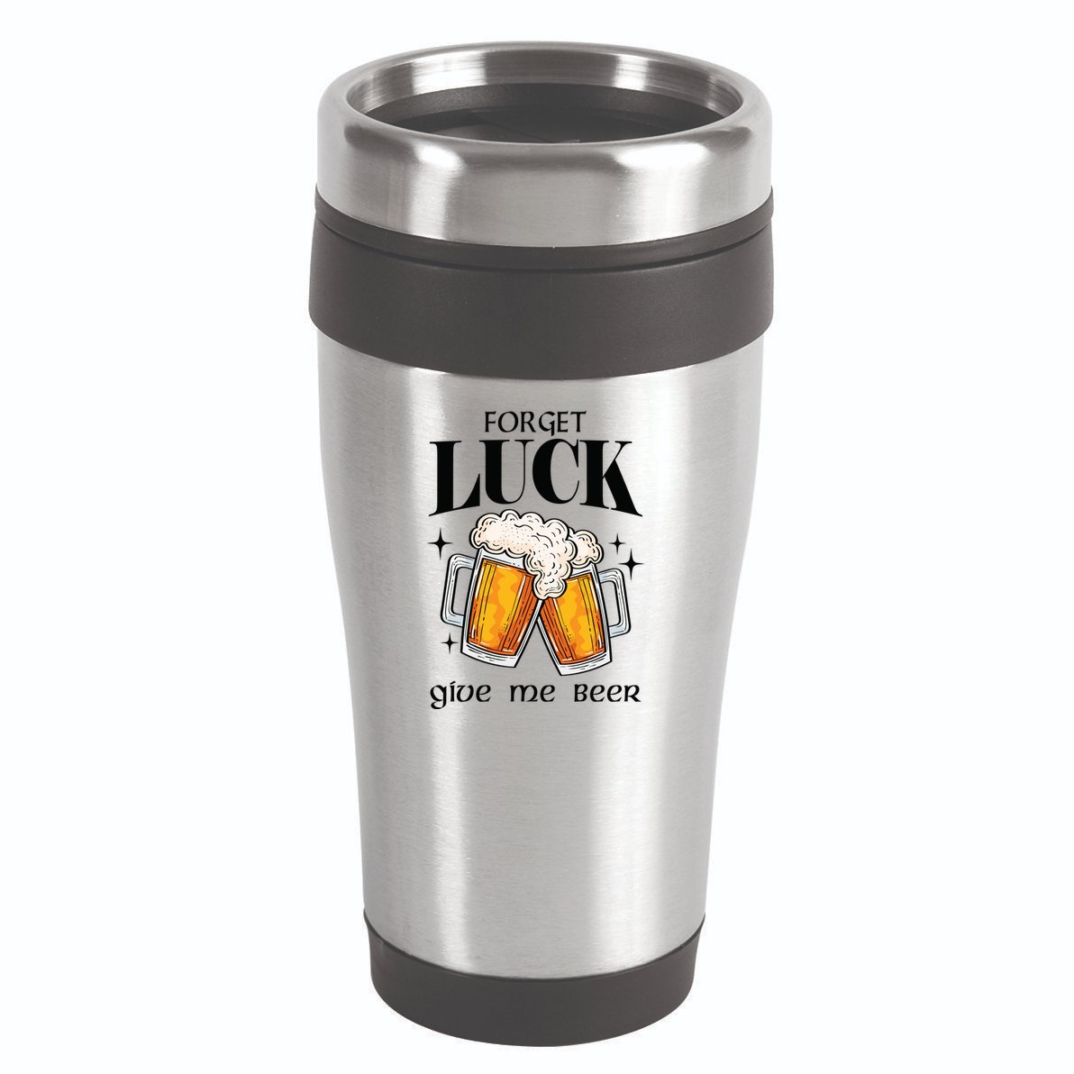 Forget Luck Give Me Beer St Patricks Day 16oz Travel Tumbler