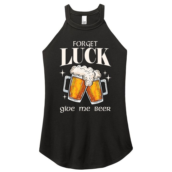 Forget Luck Give Me Beer St Patricks Day Women's Perfect Tri Rocker Tank