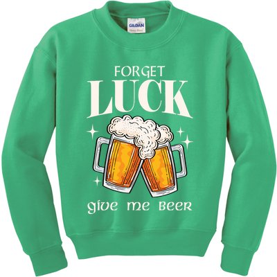 Forget Luck Give Me Beer St Patricks Day Kids Sweatshirt