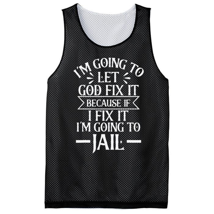 Funny Let God Fix It Because If i Fix It Im Going To Jail Mesh Reversible Basketball Jersey Tank