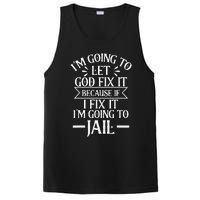 Funny Let God Fix It Because If i Fix It Im Going To Jail PosiCharge Competitor Tank