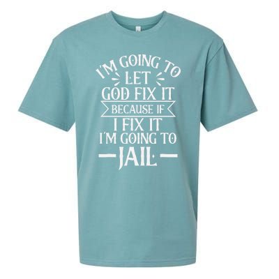 Funny Let God Fix It Because If i Fix It Im Going To Jail Sueded Cloud Jersey T-Shirt