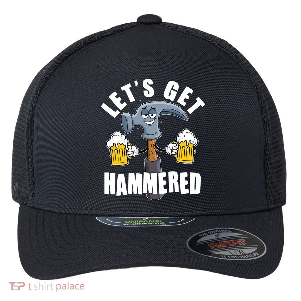 Funny Lets Get Hammered Drunk Hammer Beer Lover Flexfit Unipanel Trucker Cap