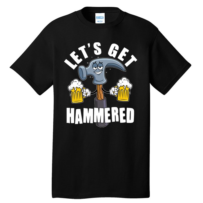 Funny Lets Get Hammered Drunk Hammer Beer Lover Tall T-Shirt