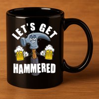 Funny Lets Get Hammered Drunk Hammer Beer Lover 11oz C Handle Ceramic Mug