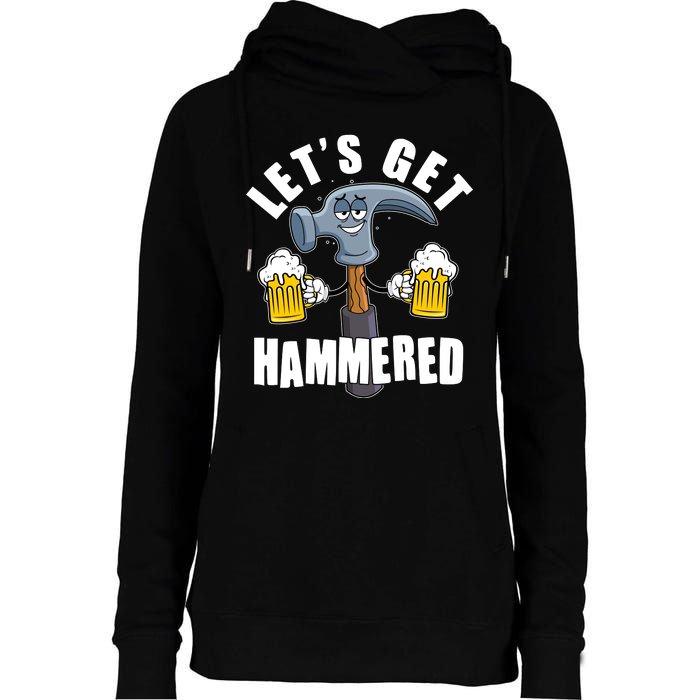 Funny Lets Get Hammered Drunk Hammer Beer Lover Womens Funnel Neck Pullover Hood