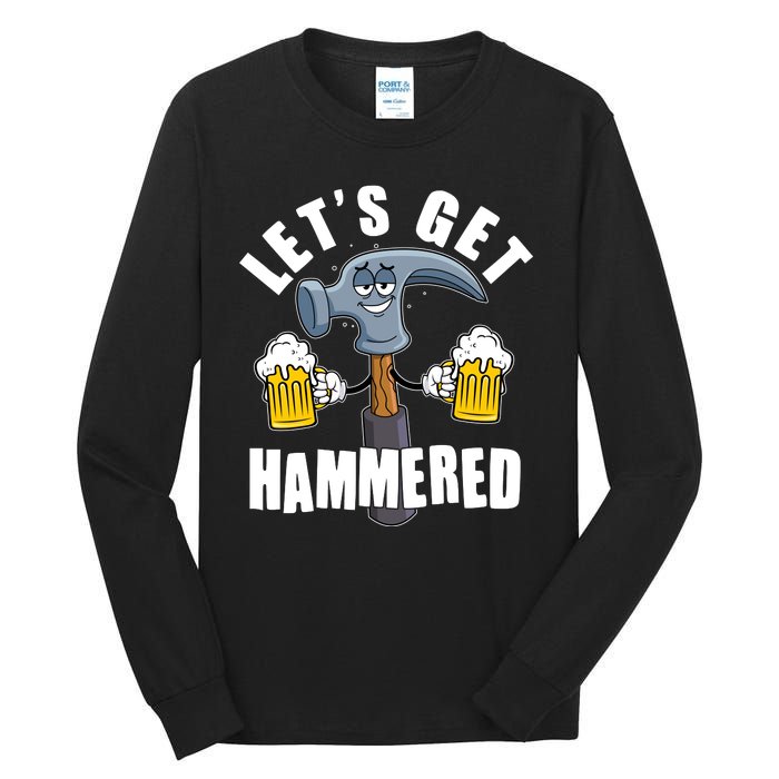 Funny Lets Get Hammered Drunk Hammer Beer Lover Tall Long Sleeve T-Shirt