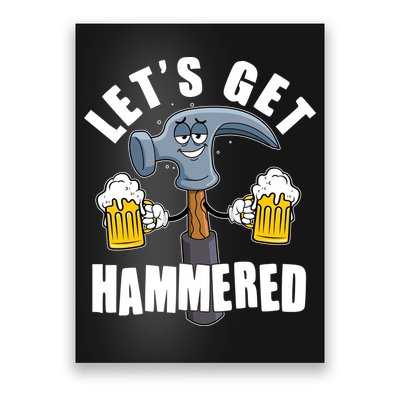 Funny Lets Get Hammered Drunk Hammer Beer Lover Poster