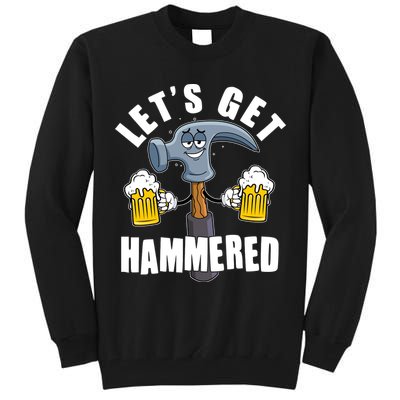 Funny Lets Get Hammered Drunk Hammer Beer Lover Tall Sweatshirt