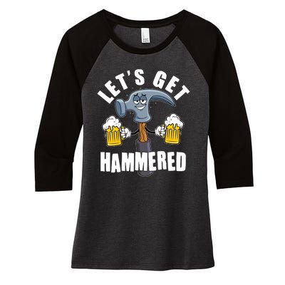 Funny Lets Get Hammered Drunk Hammer Beer Lover Women's Tri-Blend 3/4-Sleeve Raglan Shirt