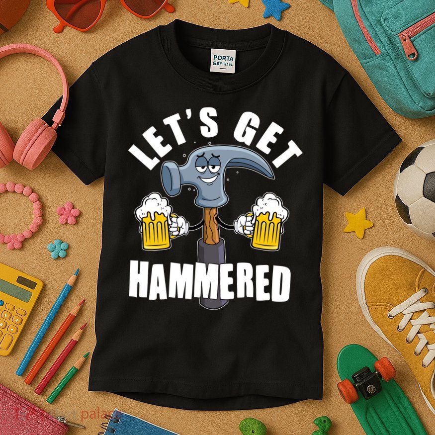 Funny Lets Get Hammered Drunk Hammer Beer Lover Kids T-Shirt
